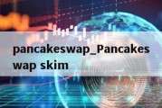 pancakeswap_Pancakeswap skim